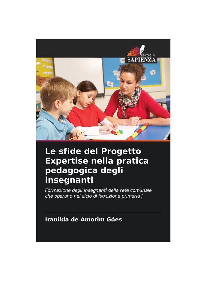 Kniha Le Sfide Del Progetto Expertise Nella Pratica Pedagogica Degli Insegnanti