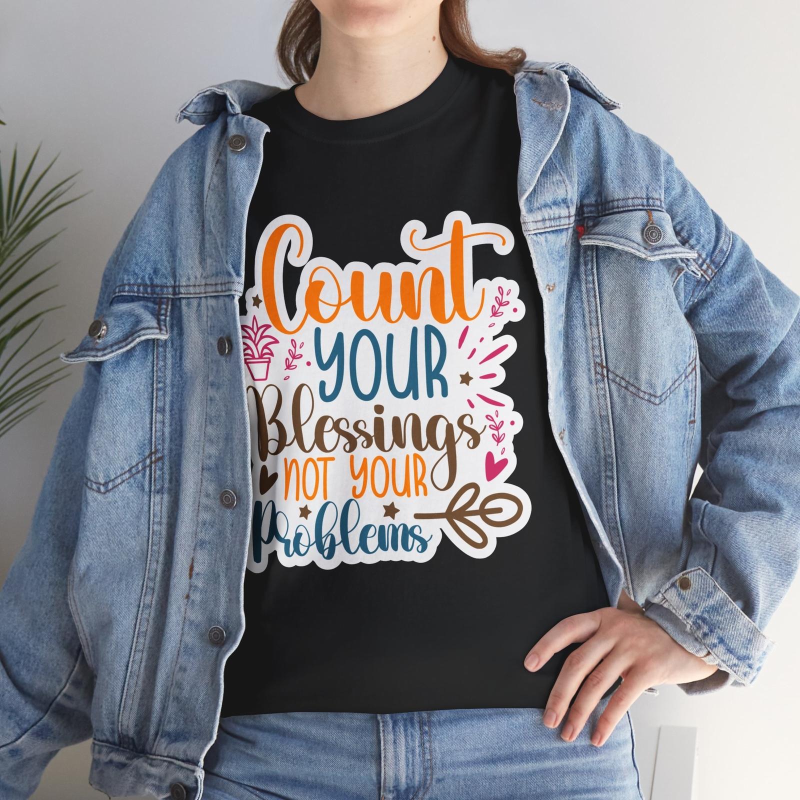Internet Meme T-Shirt - Count Your Blessings Not Your Problems Shirt Unisex T-Shirt XXXL