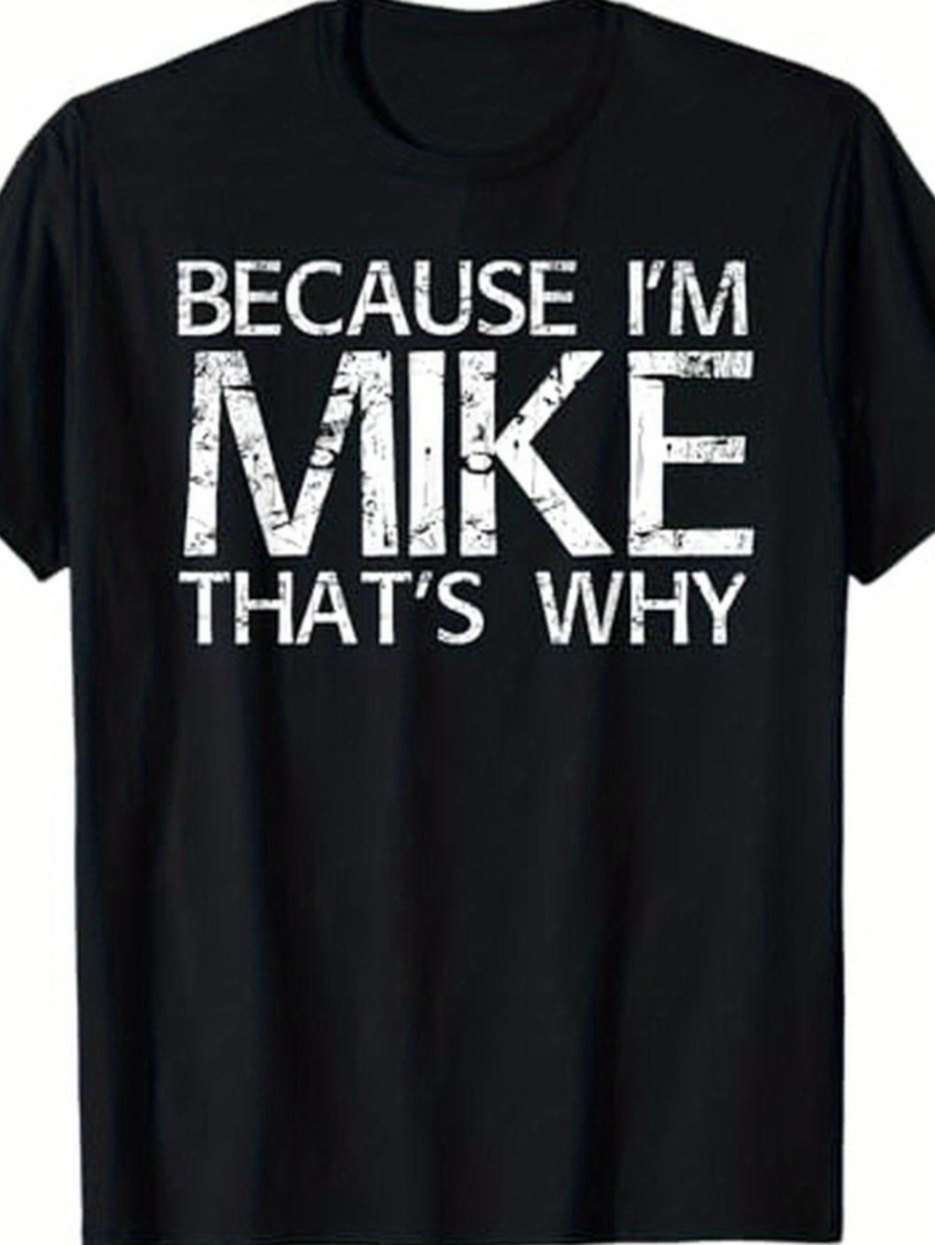 Top Pick Local 100 Cotton SXXXL BECAUSE IM MIKE THATS WHY TShirt S