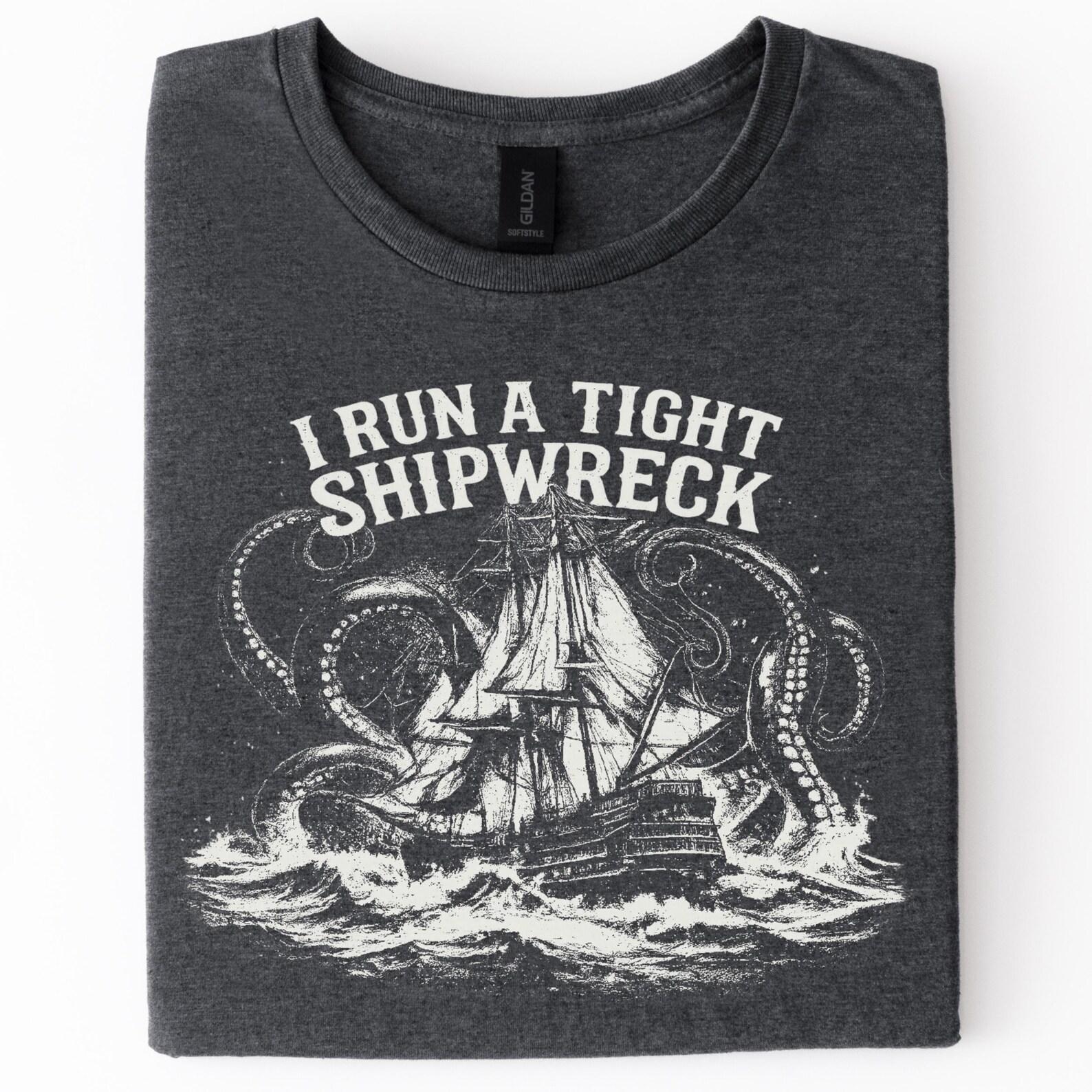 I Run a Tight Shipwreck Shirt | Funny Kraken Graphic Tee Nautical Goth Sea Witch Shirt 2XL