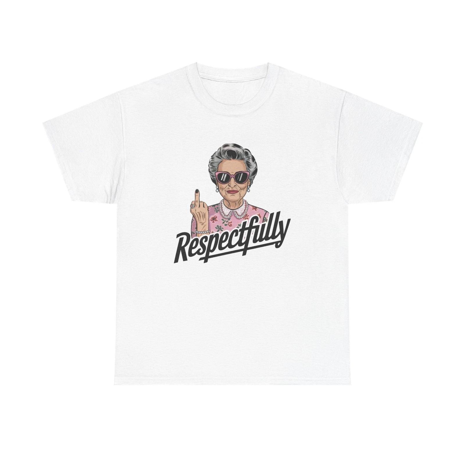 

Respectfully Funny Granny Graphic T Shirt Middle Finger Unisex Heavy Cotton Tee S