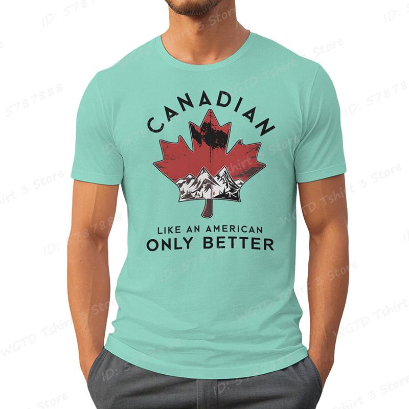 Canadian Like An American Only Better Print Tshirts Summer Casual Crew Neck TShirt Regular Fit Canada Tshirt Men Clothing