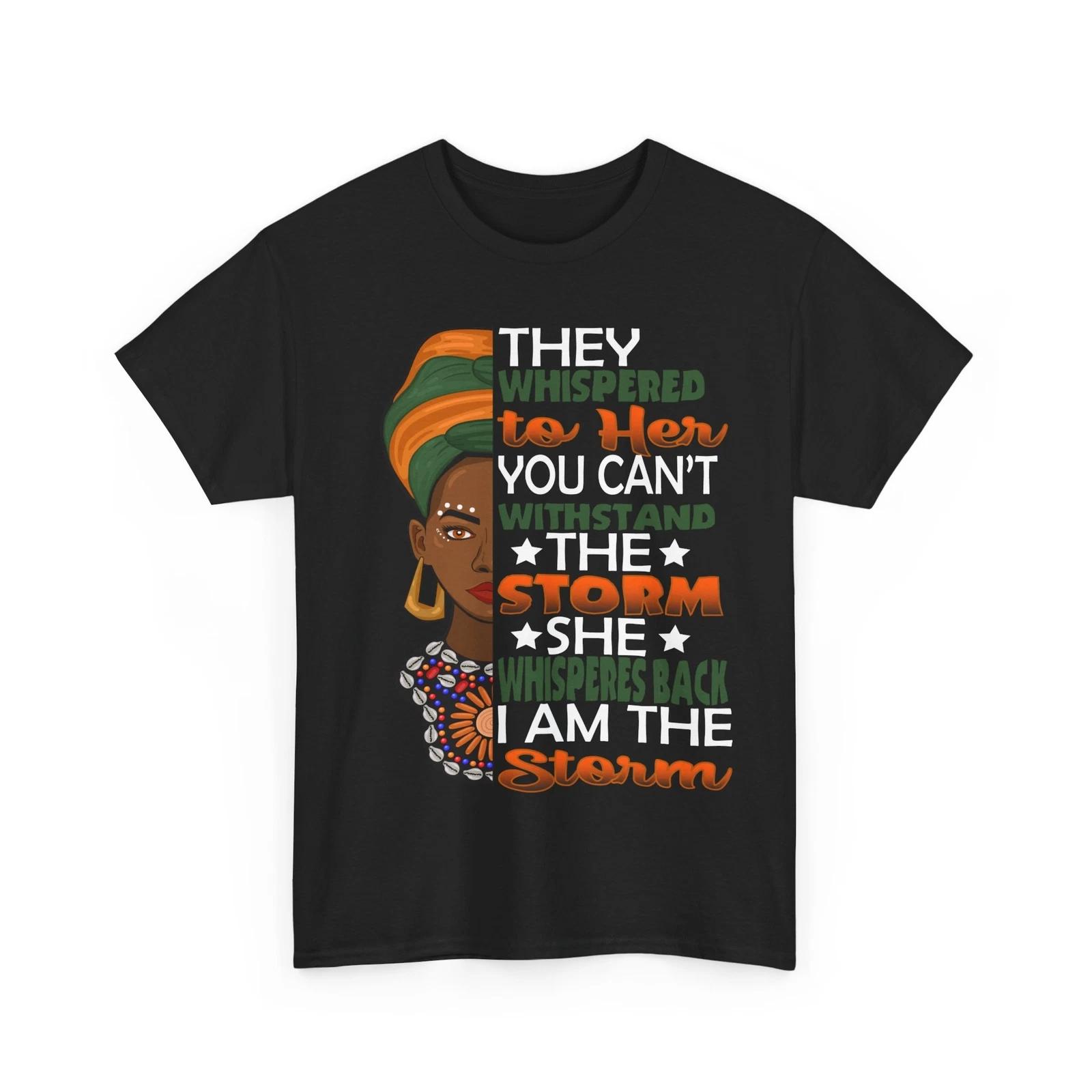 Black History Month Shirt, They Whispered To Her African Women T-Shirt 4XL