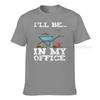 Funny Garden Gardener Shirts Unisex Unisex Ill Be In My Office Tshirts For Unisex Normal Tops Shirts Cosie Cotton