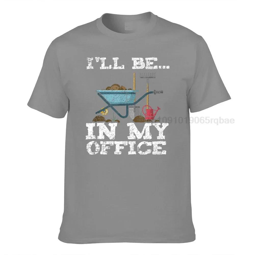Funny Garden Gardener Shirts Unisex Unisex Ill Be In My Office Tshirts For Unisex Normal Tops Shirts Cosie Cotton