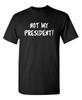 My President Sarcastic Humor Graphic Novelty Super Soft Ring Spun Funny T Shirt