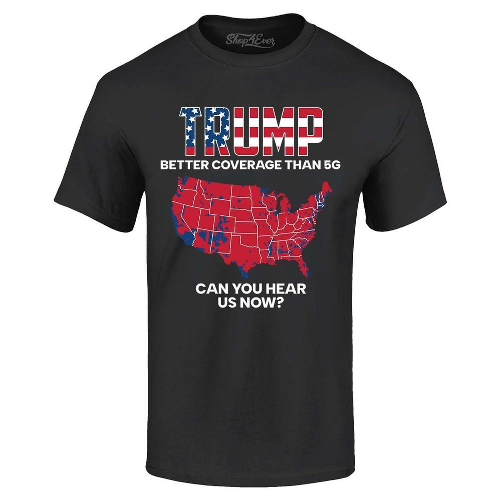 

President Donald Trump 45 47 Can You Hear Us Now T-shirt 0 Shirt 4XL
