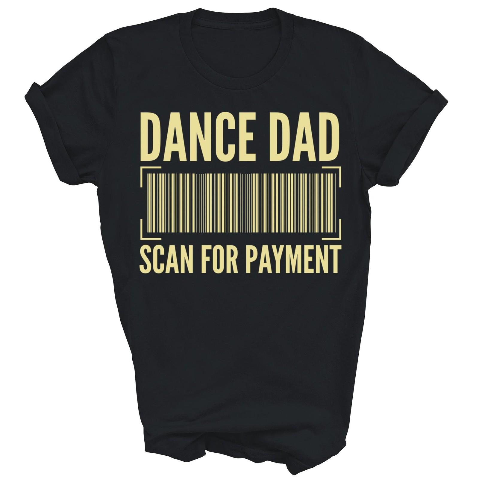 Dance Dad Scan For Payment Father Dancing Unisex Shirt Gift L