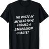 Friseur-Quartett Lustige Geschenke Spruch Stimmen in meinem Kopf T-Shirt, 100% Baumwolle