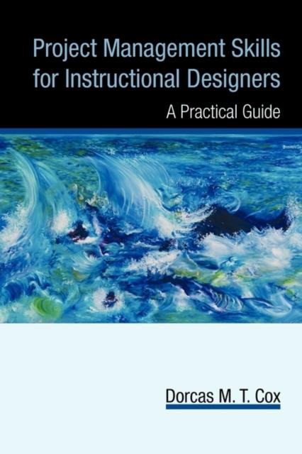 Bok Project Management Skills for Instructional Designers : A Practical Guide