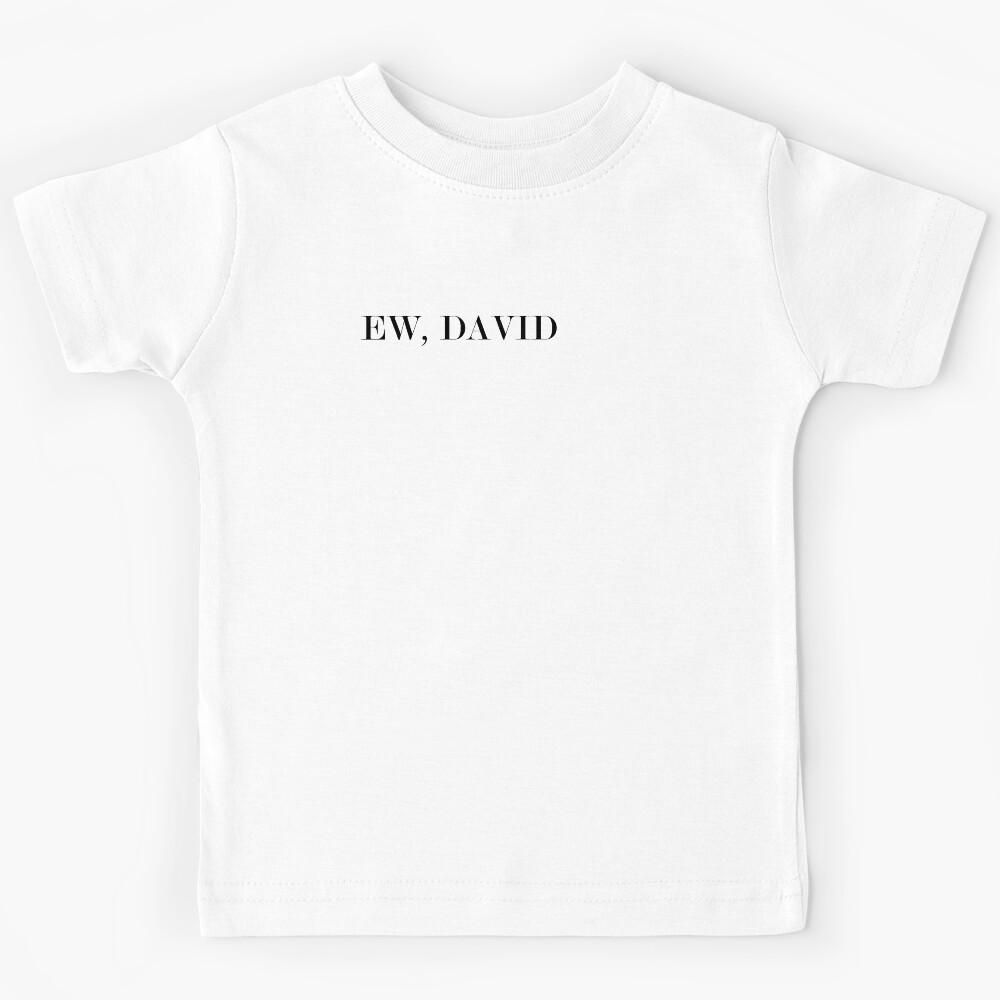 Ew, DAVID #White Kids T-Shirt 130