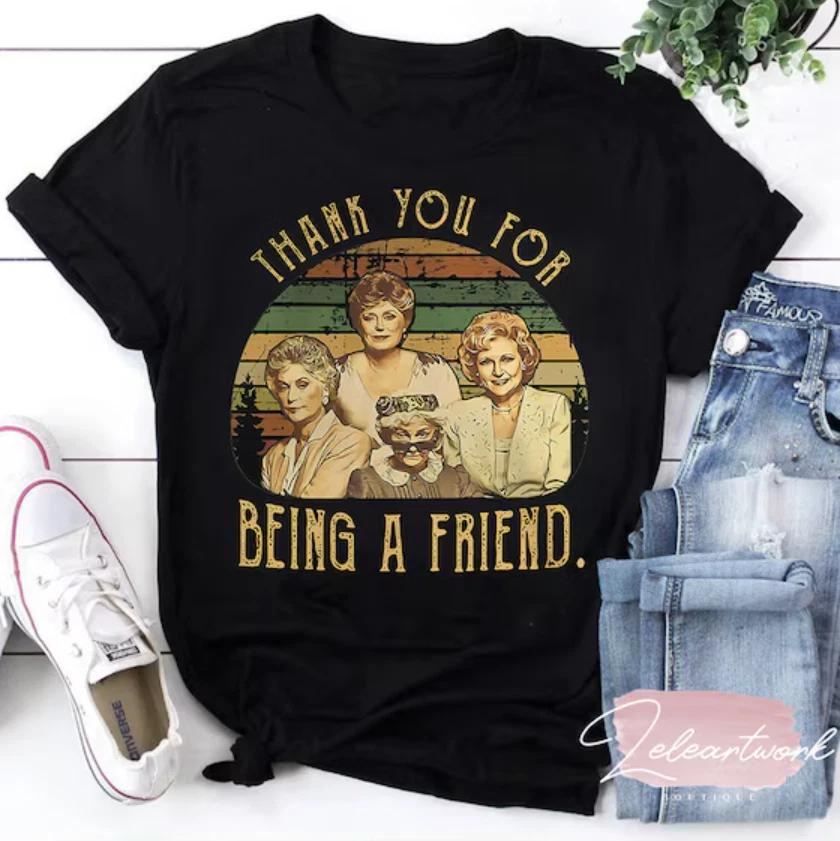 The Golden Girls Thank You for Being A Friend unisex All size shirt B1019 XL