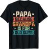 Papa Because Grandpa Is For Old Guys Vintage Funny Dad Gift Unisex T-Shirt