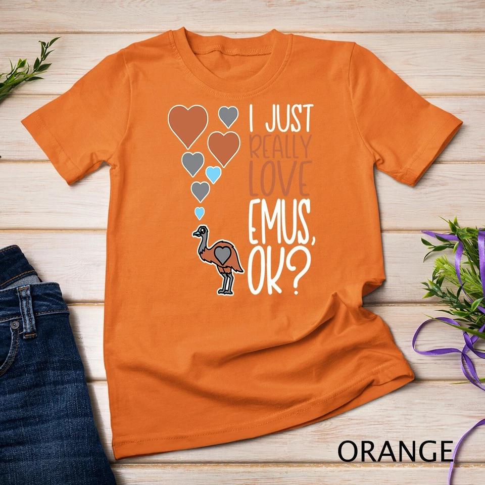 Cute Emu Lover I Just Really Love Emus OK Unisex T-shirt 6 XL