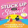 Stuck Up and Stupid by Kate Rice Paperback Book 9781529520613