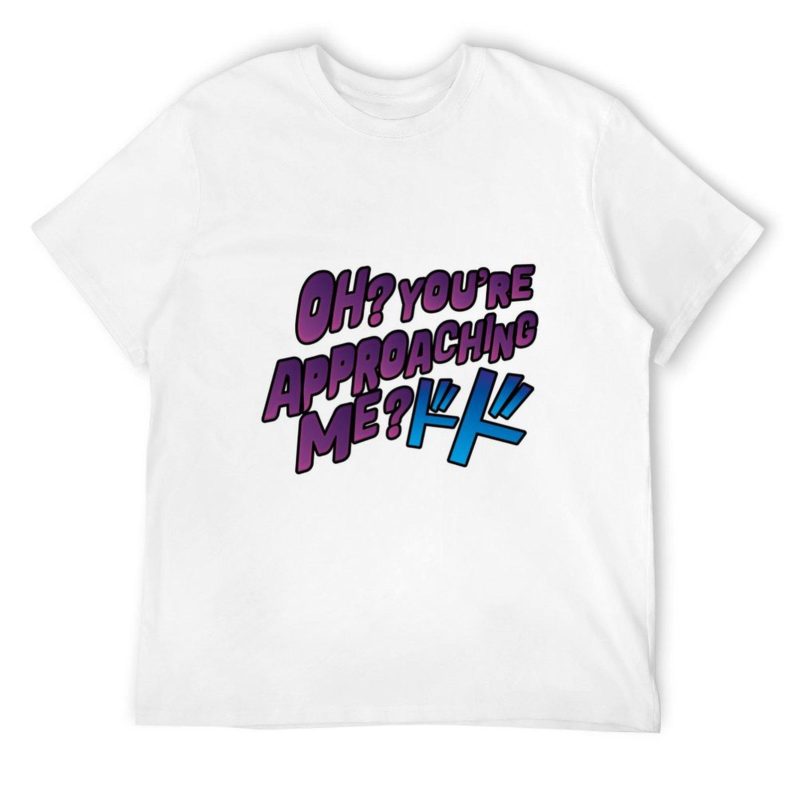 Oh ? You re approaching me? T-Shirt summer top cute clothes anime clothes t shirts men S