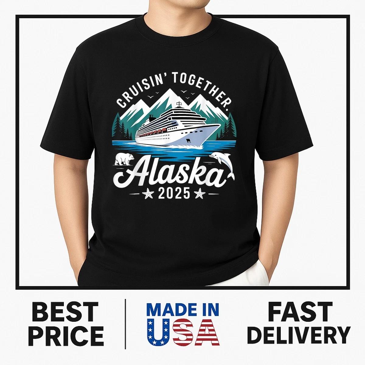 Cruisin Together Alaska 2025 Family Friend Alaska Cruise T-Shirt BESTSELLER XS