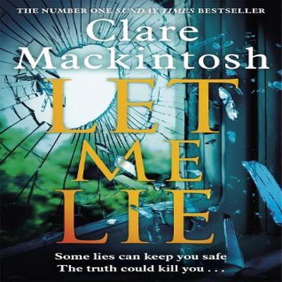 Let Me Lie by Clare Mackintosh Paperback Book 9780751564884