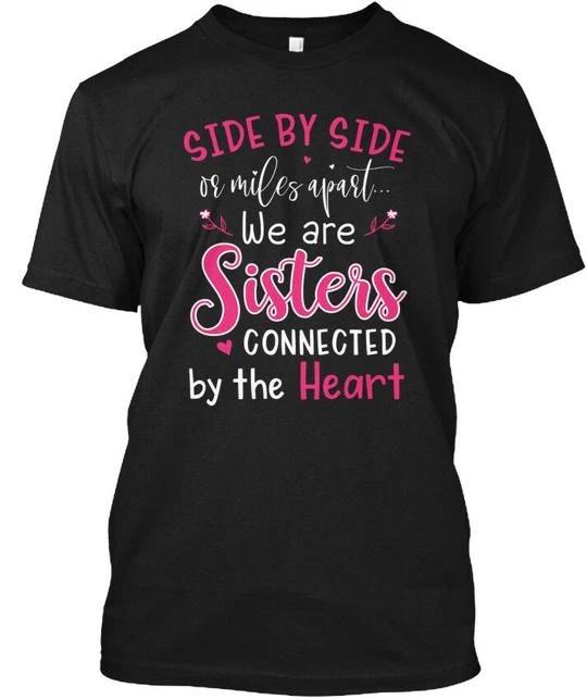Sisters Connected By The Heart Side Or Miles T-Shirt Made in USA Size S to 5XL 4XL