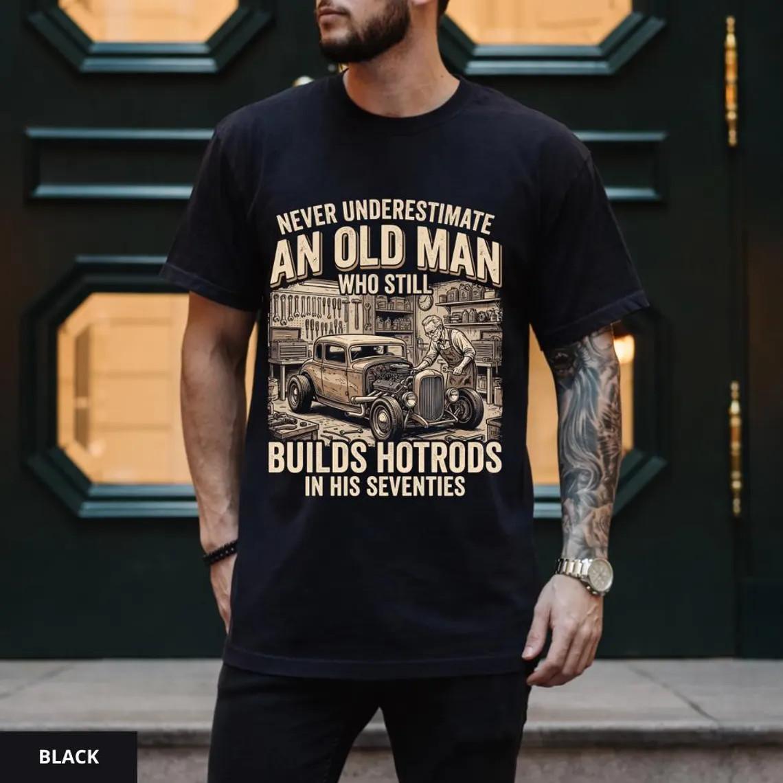 Never Underestimate Old Man Hot Rod T-Shirt Classic Car Builder Seventies Tee Unisex T-Shirt XL