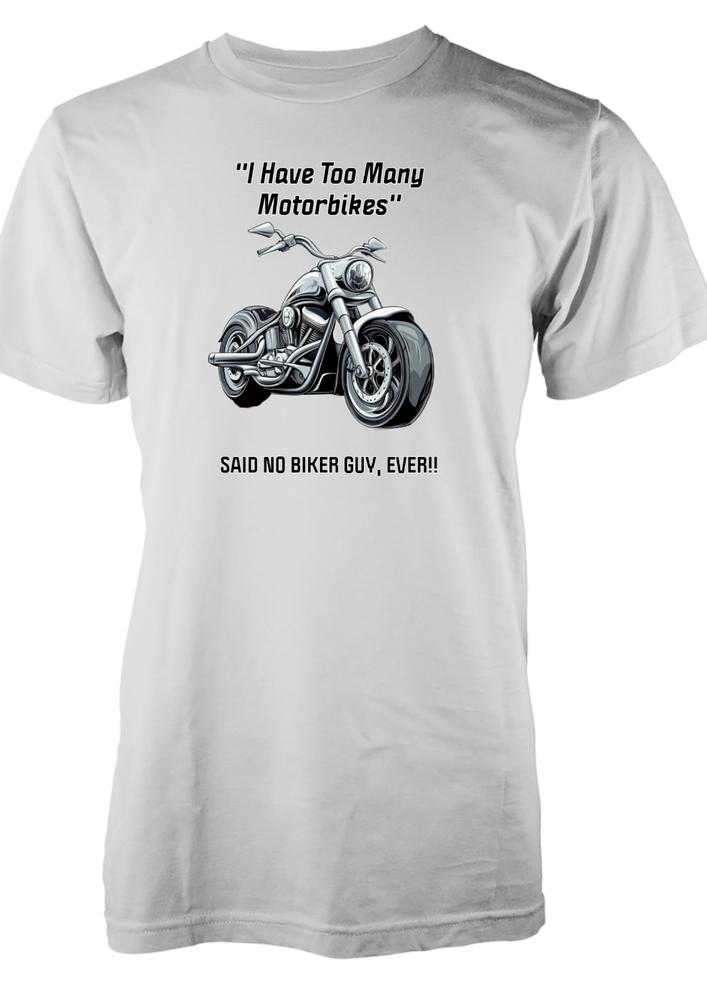 Bnwt Funny Biker Adult TShirt I Have Too Unisexy Motorbikes Said No Biker Guy Ever