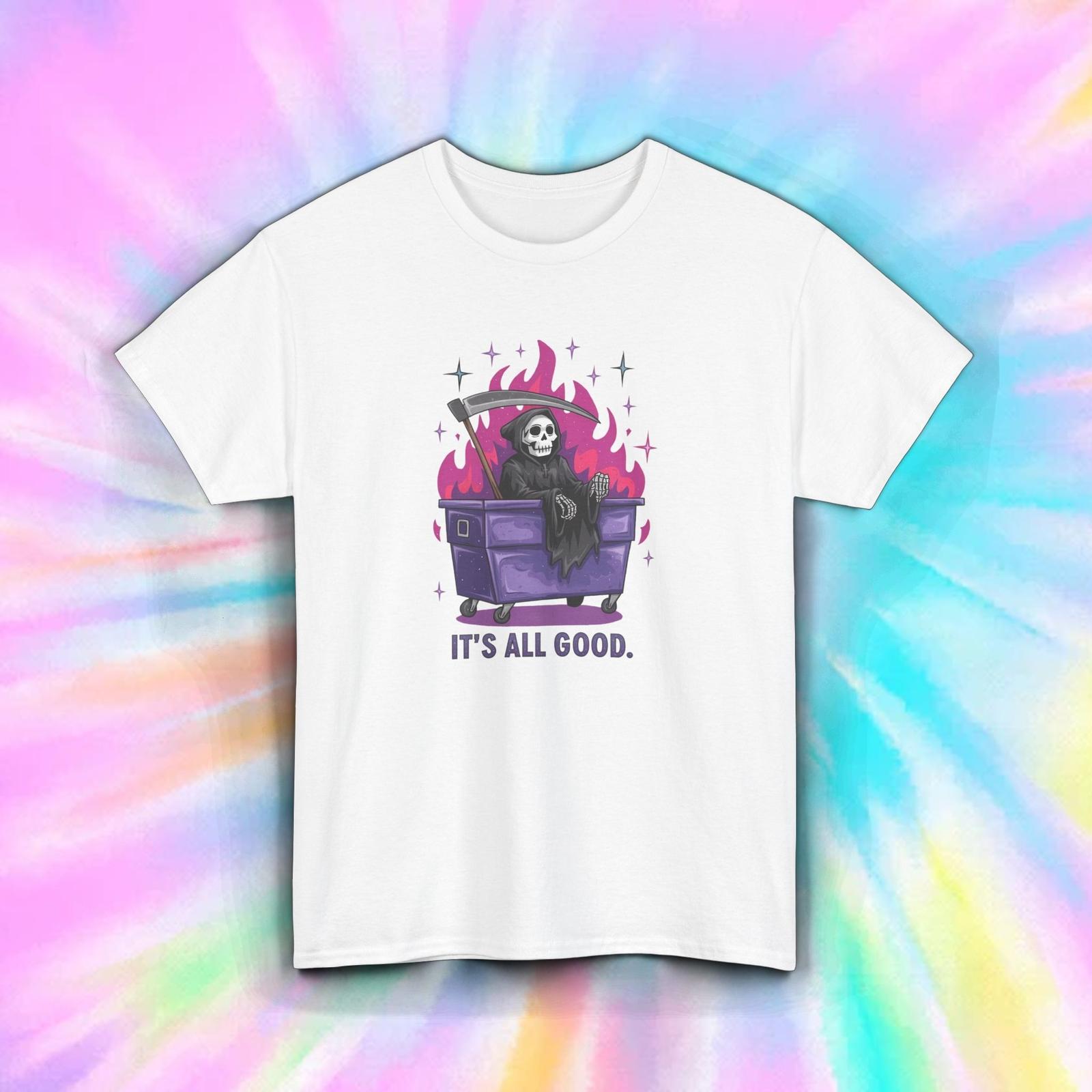Grim Reaper Dumpster Fire Shirt It s All Good Funny Meme Tee S-5XL S