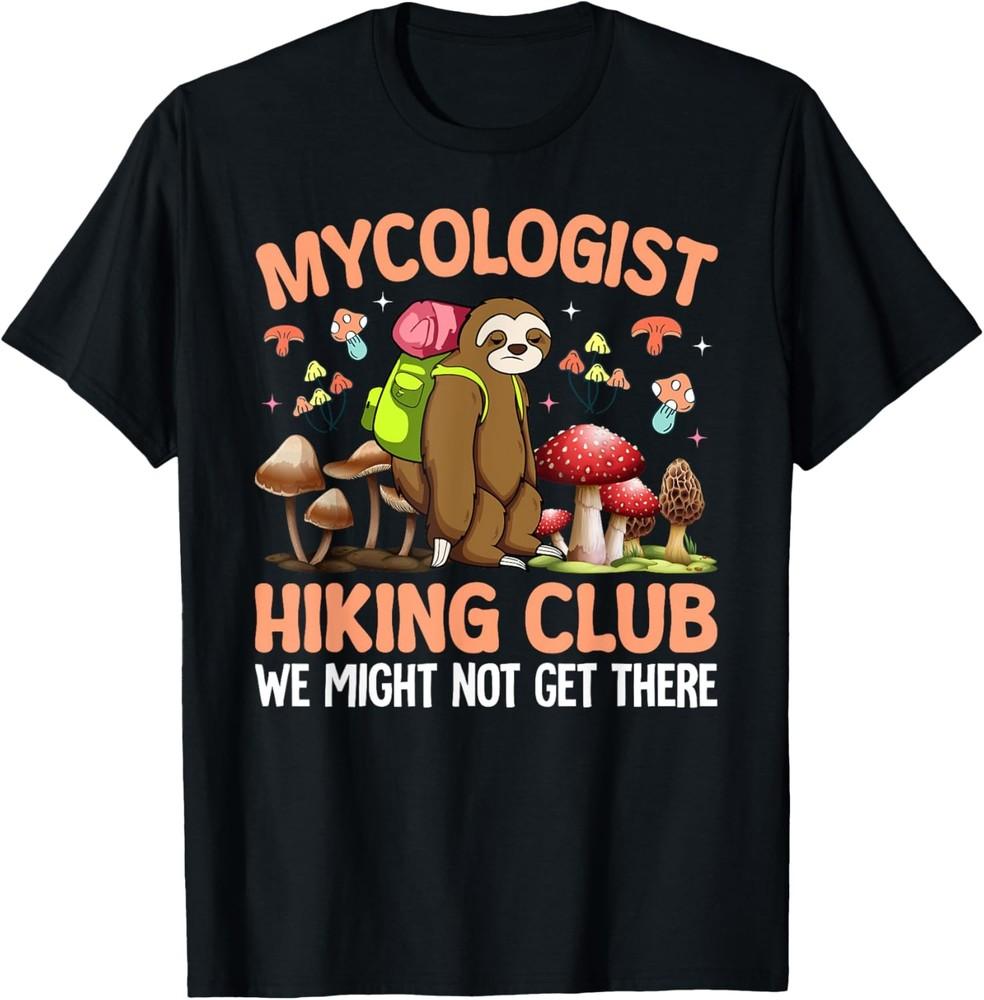 Mycologist Hiking Mycology Sarcastic Funny Sloth Mushroom T-Shirt Unisex T-Shirt XXL