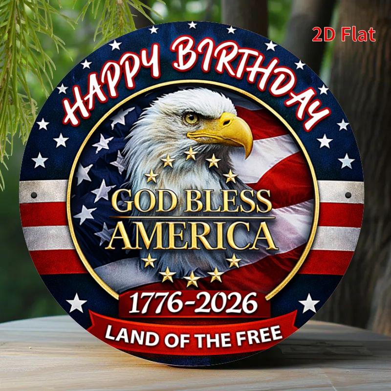 D Flat Patriotic Happy Birthday God Bless America Bald Eagle Round Metal Tin Sign American Flag Wall Decor Land 20x20cm(8x8inch)