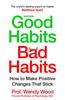 The Good Habits, Bad Habits : How To Make Positive Changes That Stick Book
