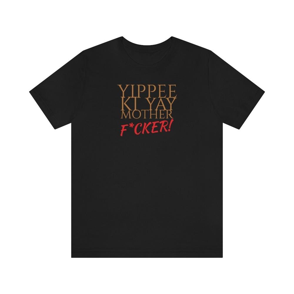 Tee Die Hard movie  yippee ki yay Unisex T-Shirt XXXL