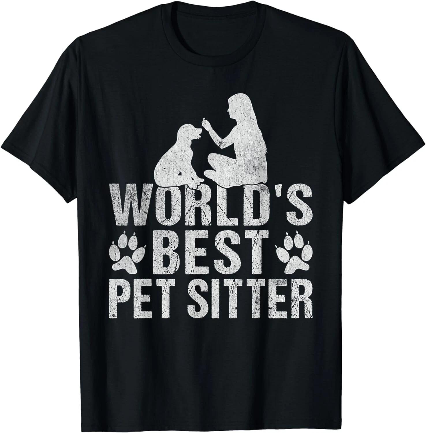 Dog Sitter Pet Sitting World s Best Pet Sitter Dog Nanny Gift Unisex T-Shirt XL