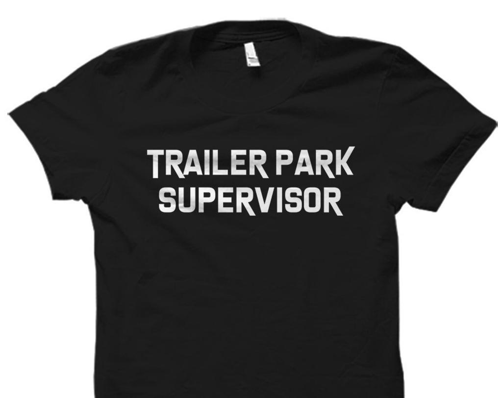 Trailer Park Supervisor Shirt. Trailer Park Shirt. Trailer T-Shirt. RV Park Shirt. RV Park Gift #OS6063