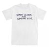 Sorry I'm Here For Someone Else Graphic T-shirt