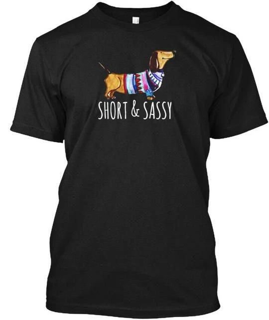 

Short And Sassy Daschund Weiner Dog Mom - T shirt Made in the USA Size S to 5XL 4XL
