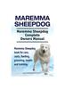 Kniha Maremma Sheepdog. Maremma Sheepdog Complete Owners Manual. Maremma Sheepdog Book for Care, Costs, Feeding, Grooming, Health and Training.