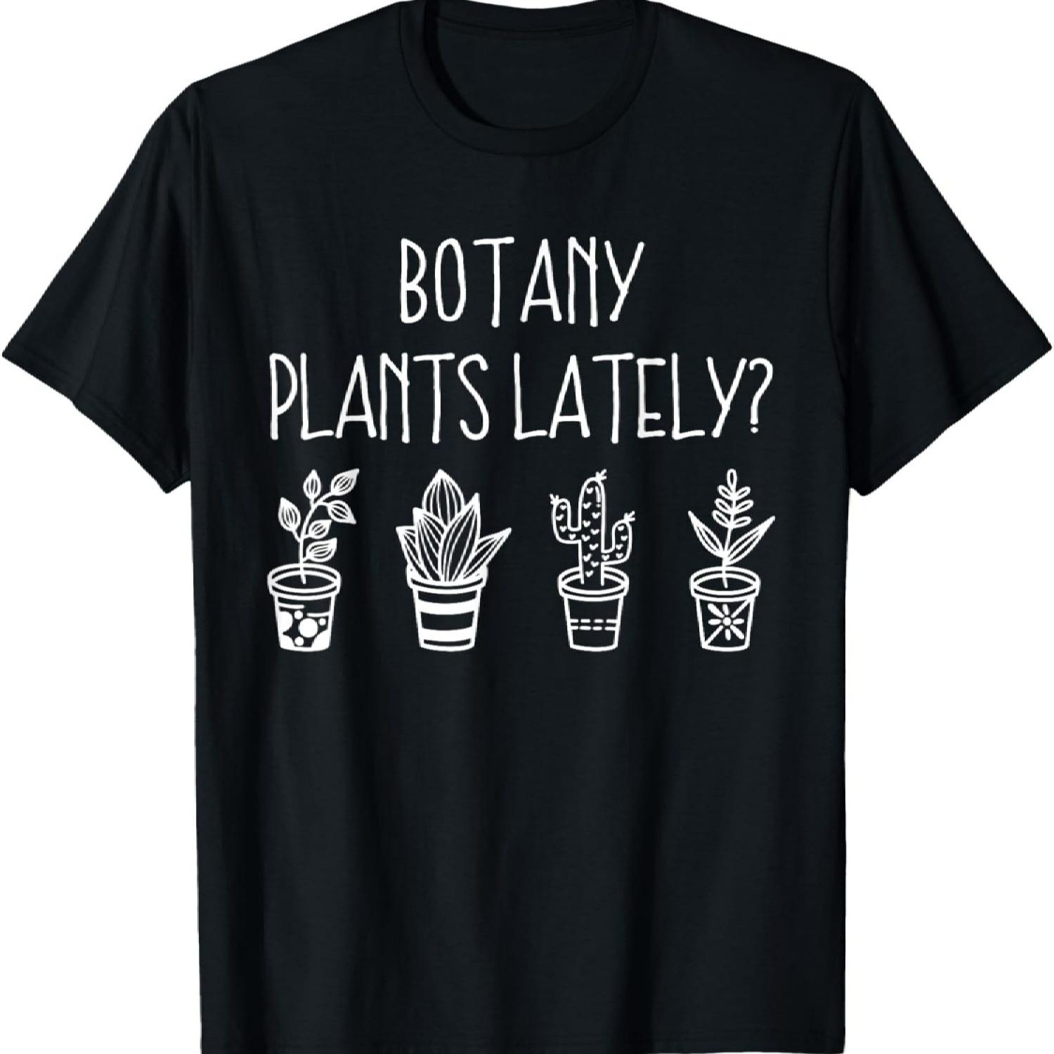 

Botany Plants Lately Funny Plant Pun Gardener Sayings Humor T-Shirt XXXXXL чорний