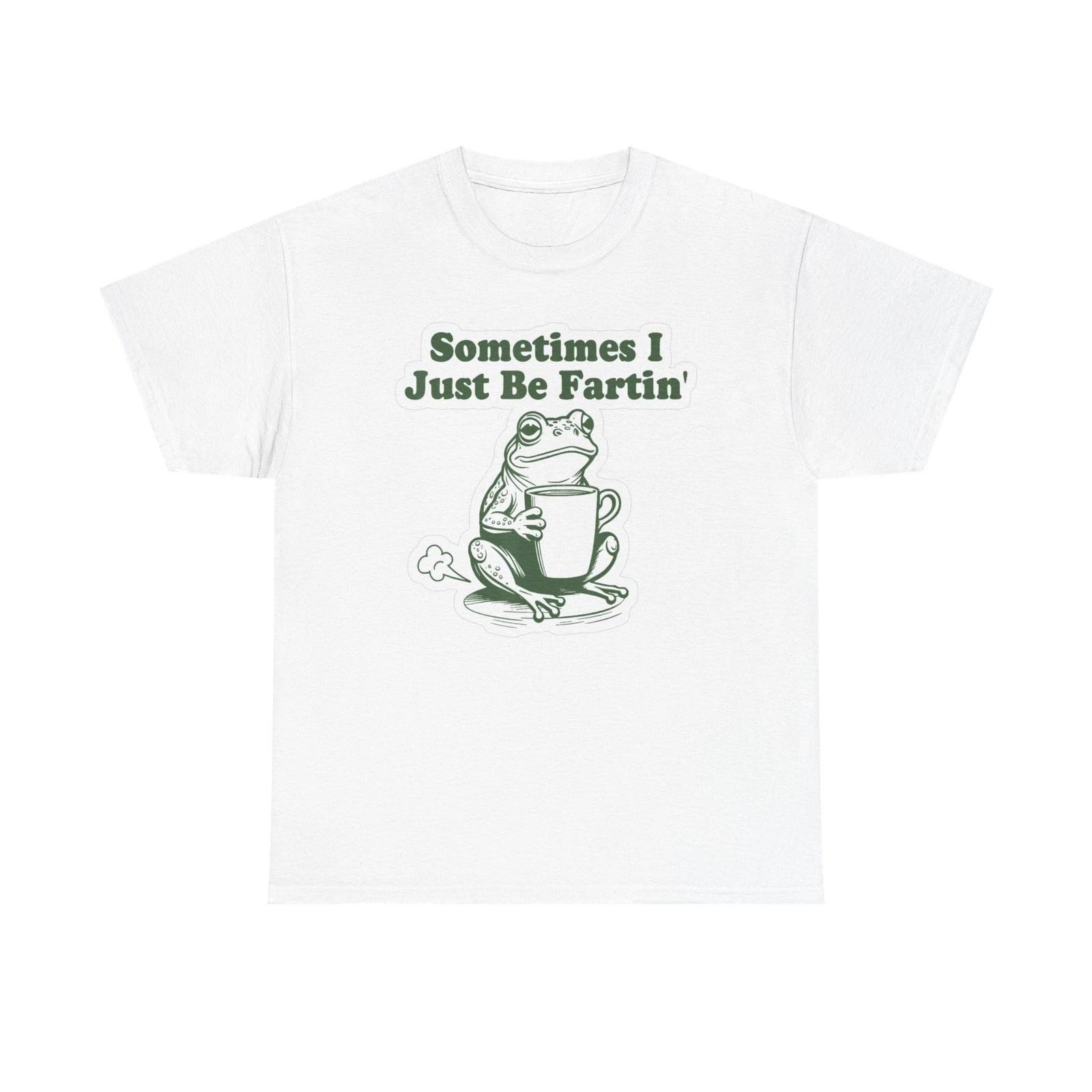 Sometimes I Just Be Fartin Graphic T Shirt Funny Unisex Heavy Cotton Tee M