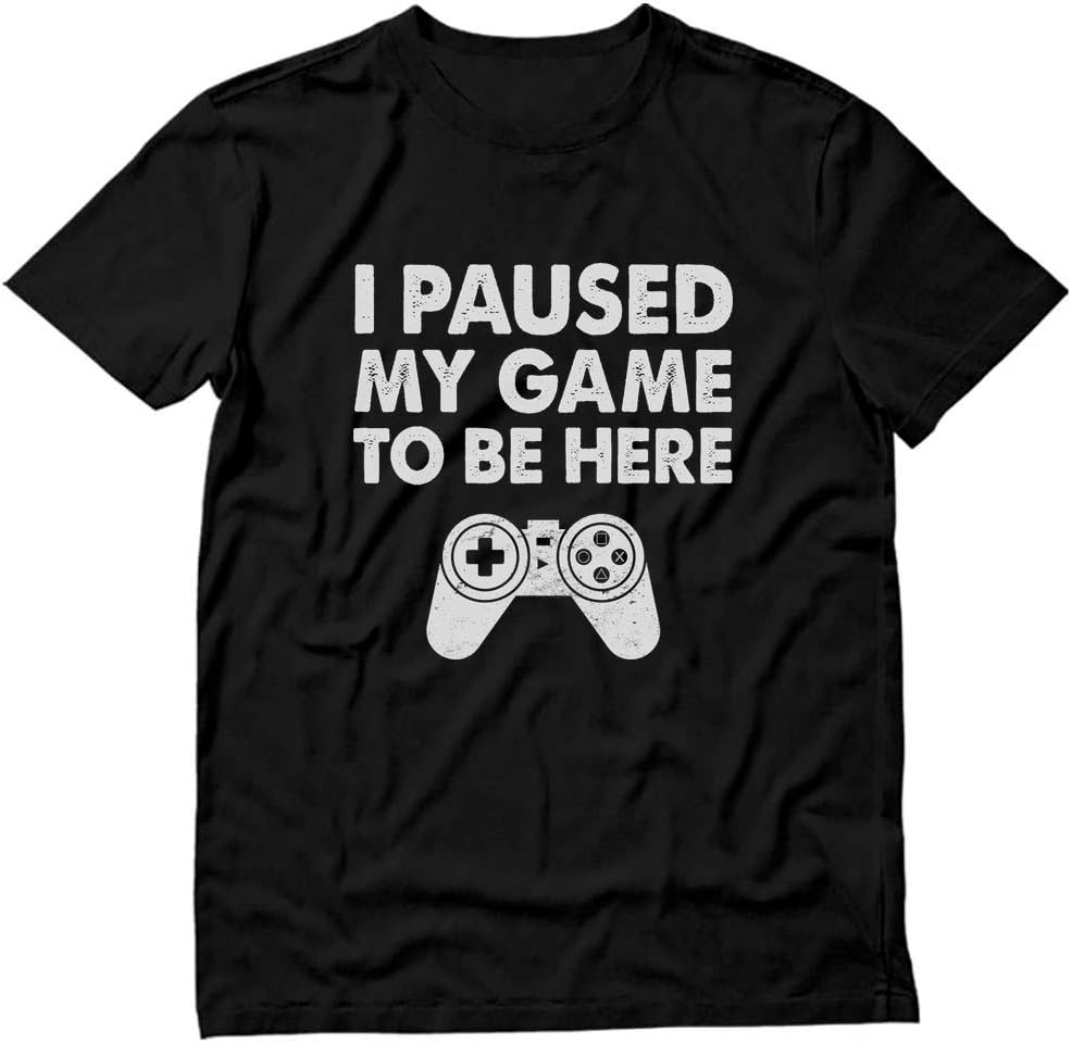 Funny I Paused My Game To Be Here Gamer T-shirt