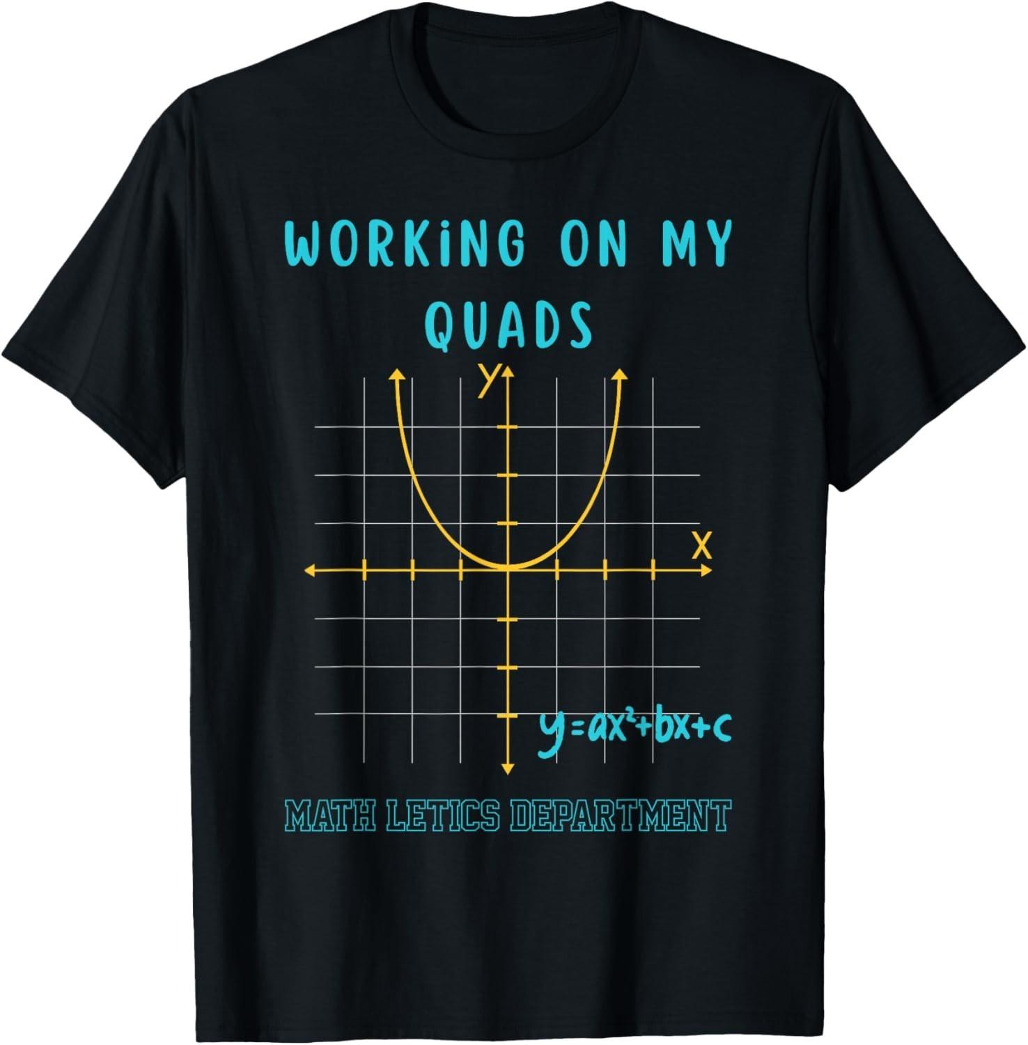 Mathletics Working On My Quads Algebra Algebra Math Teacher T-Shirt Mens Womens Tees Top unisex shirt S