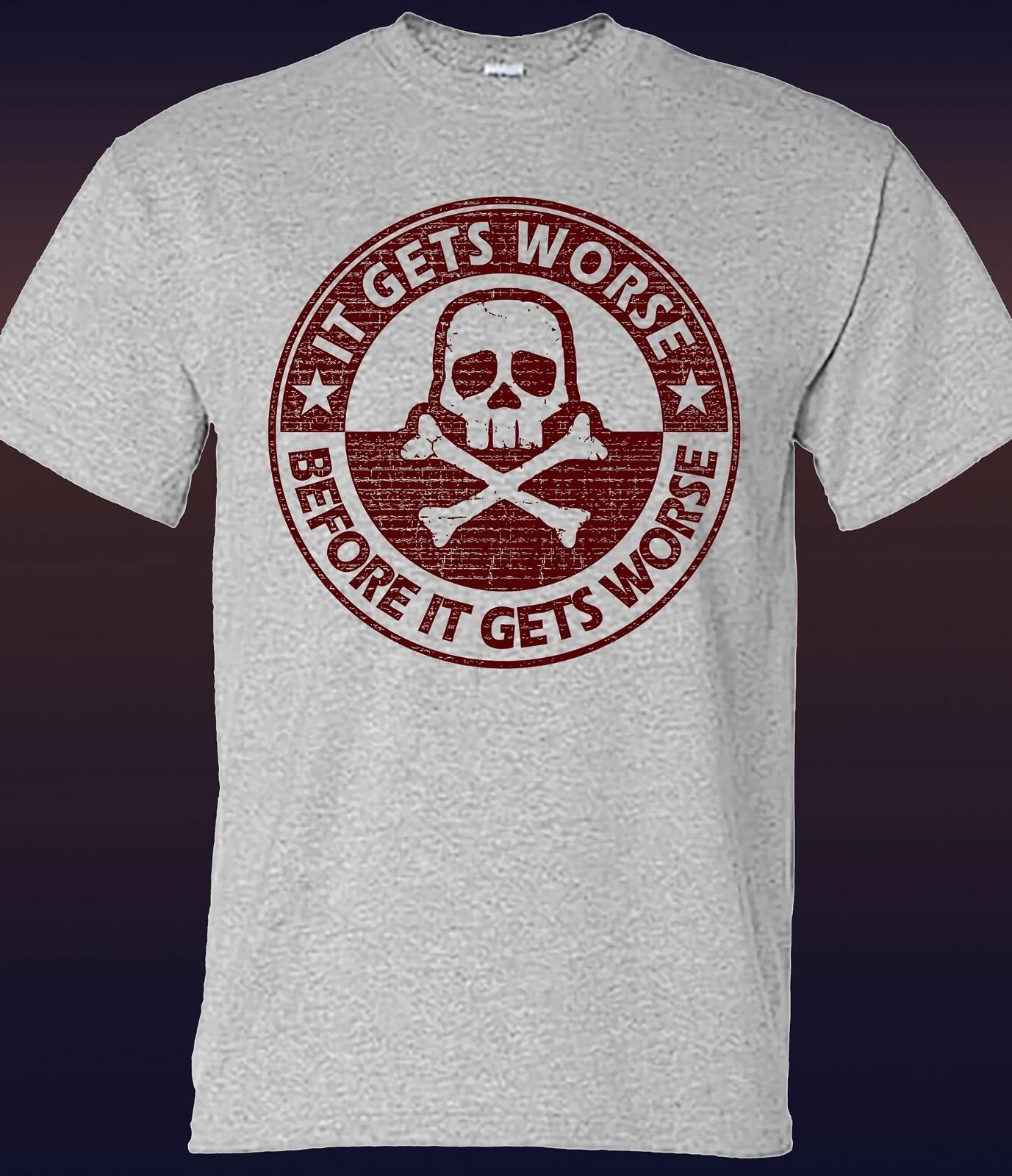 It Gets Worse Before It Gets Worse T-shirt XL