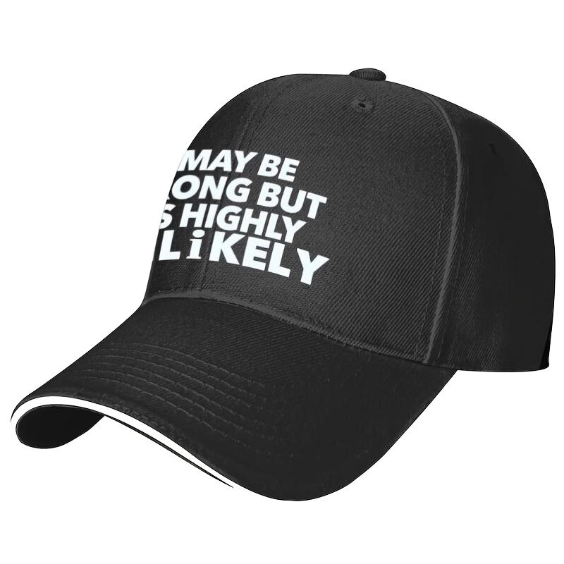 I May Be Wrong But It Is Highly Likely Funny Baseball Cap Adult Polyester Casual Adjustable Snapback Hat One Size