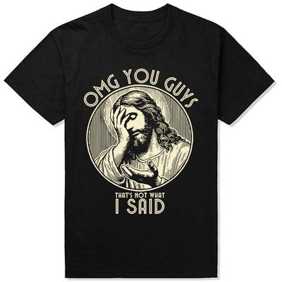 Omg You Guys That Not What I Said Tshirt Funny Jesus Christ Graphic Printed Unisex T Shirt Summer Short Sleeve Harajuku Women Tees
