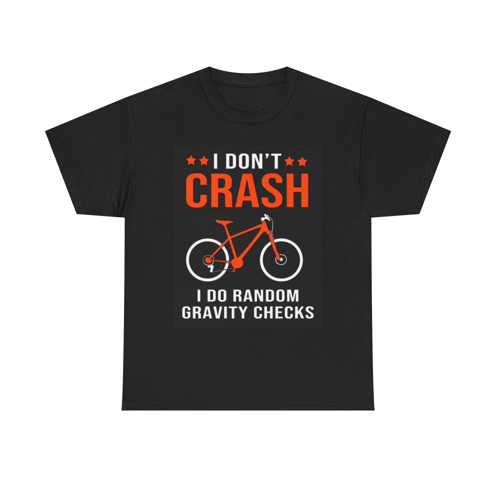 Men s and Women s T-shirts I Dont Crash Bicycles Graphic XXXXL