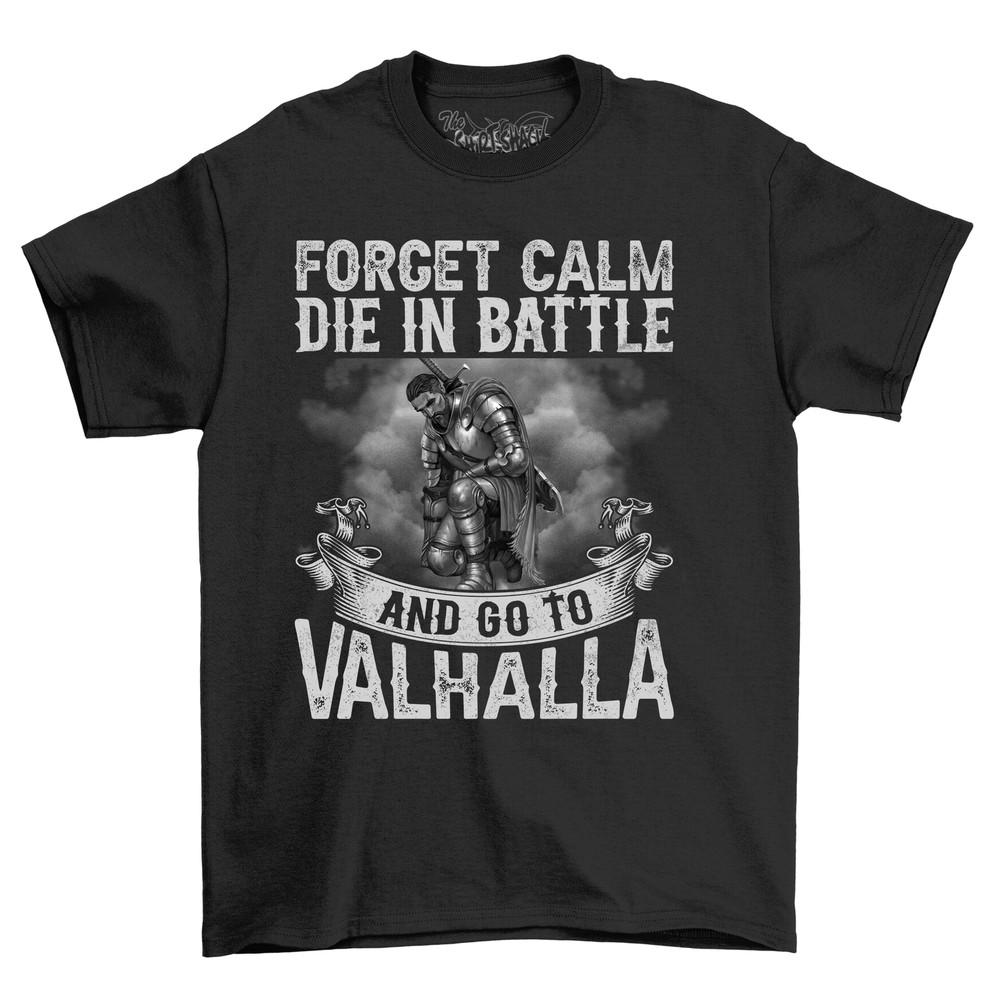 'Viking Forget Calm and Go To Valhalla'' T-shirt - Funny and Fierce! Unisex Cotton