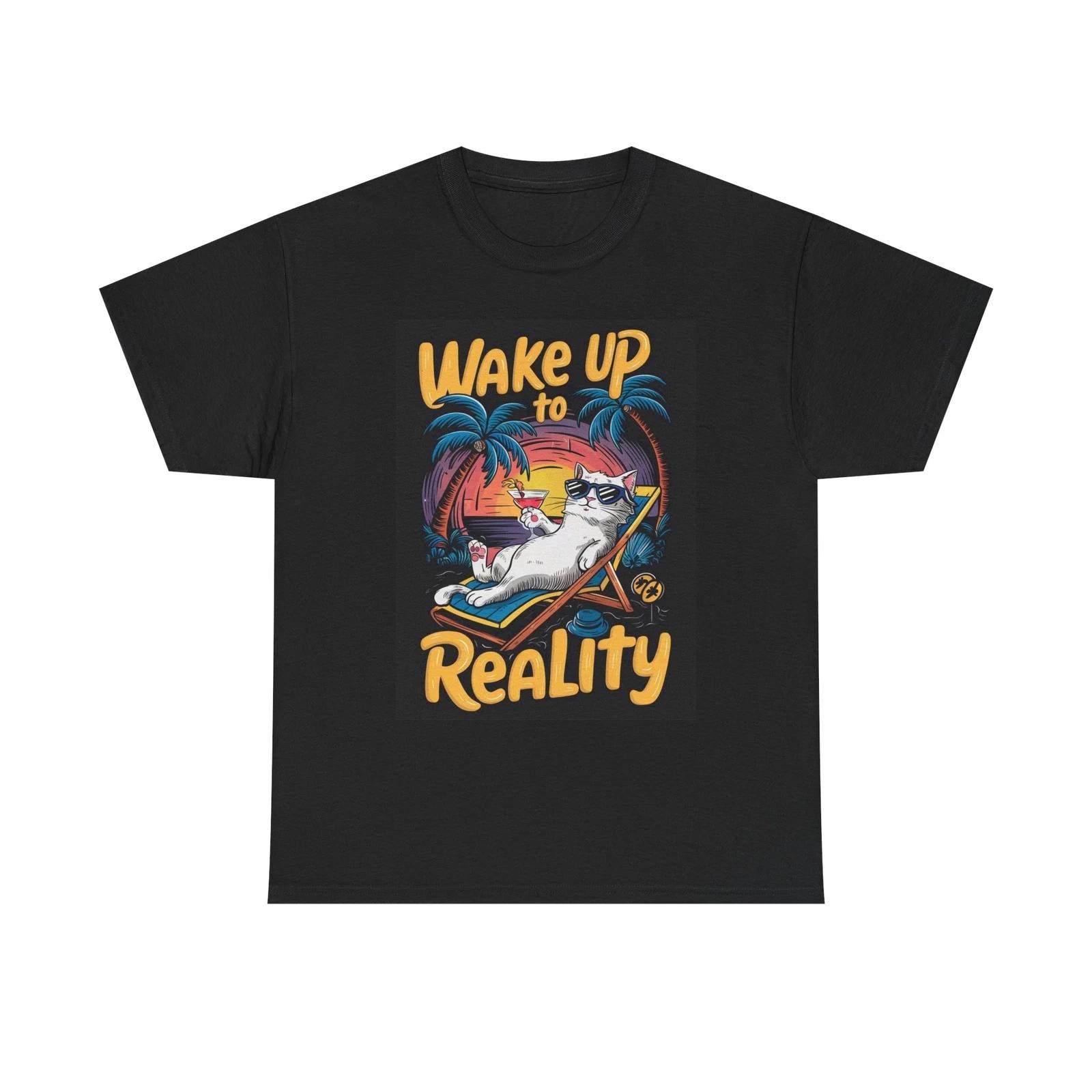 Men s and Women s T-shirts Wake Up To Reality Funny Graphic XXXL