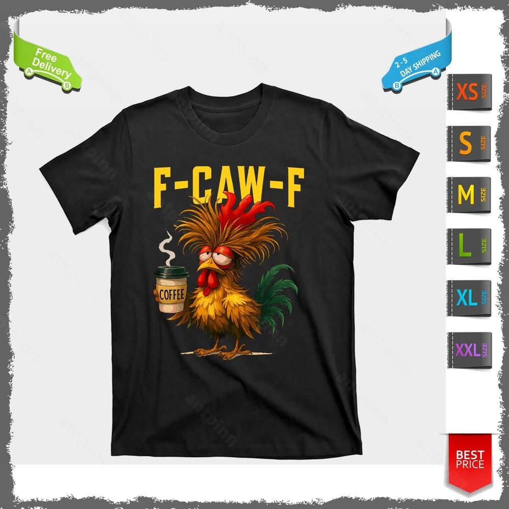 Funny FCAWF, F-Caw-F Chicken Chicken Coffee Lovers Unisex T-Shirt Unisex T-Shirt XL
