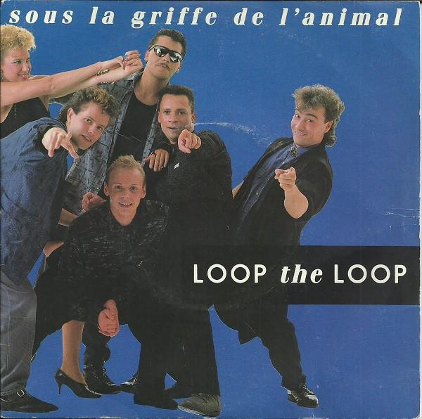 

7inch Record LOOP THE LOOP Sous La Griffe De Lanimal 8880657 Platine Records 1986 France Pop Used