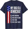 Il Mio Cane è un Democratico T-Shirt Unisex con Scritta Divertente 'Abitazione Gratuita'
