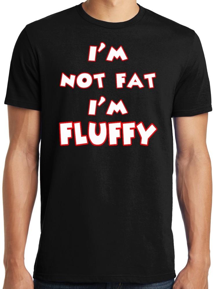 Big Guys Rule Big and Tall King Size Funny I'm Not Fat I'm Fluffy T Shirt Unisex T-Shirt
