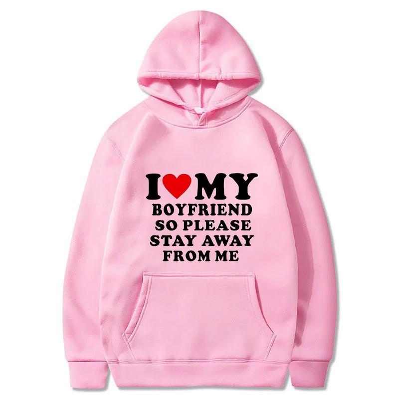 I Love My Girlfriend So Please Stay Away From Me Men Hoodie Funny Saying Quote Couple Fashion Pullover Casual Daily Sweatshirt